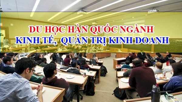 Du học Hàn Quốc ngành Quản trị kinh doanh